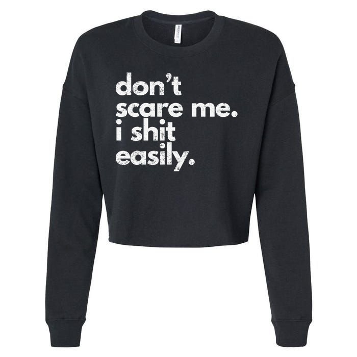 DonT Scare Me I Shit Easily Funny Sarcasm Quote Cropped Pullover Crew