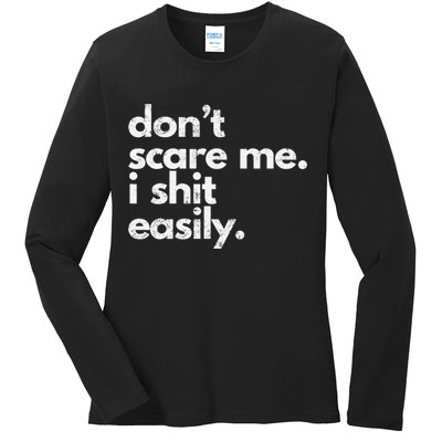 DonT Scare Me I Shit Easily Funny Sarcasm Quote Ladies Long Sleeve Shirt