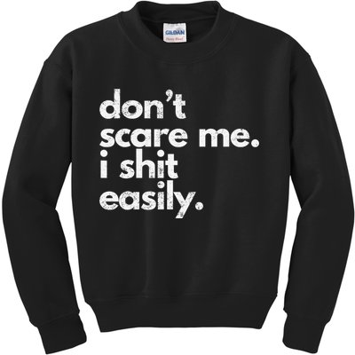DonT Scare Me I Shit Easily Funny Sarcasm Quote Kids Sweatshirt