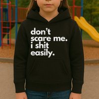 DonT Scare Me I Shit Easily Funny Sarcasm Quote Kids Hoodie