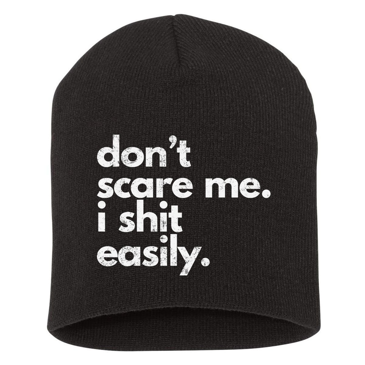 DonT Scare Me I Shit Easily Funny Sarcasm Quote Short Acrylic Beanie