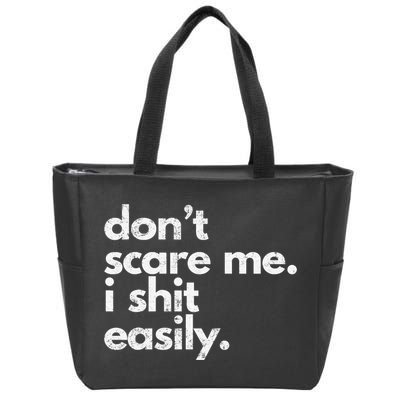 DonT Scare Me I Shit Easily Funny Sarcasm Quote Zip Tote Bag