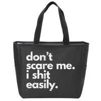 DonT Scare Me I Shit Easily Funny Sarcasm Quote Zip Tote Bag
