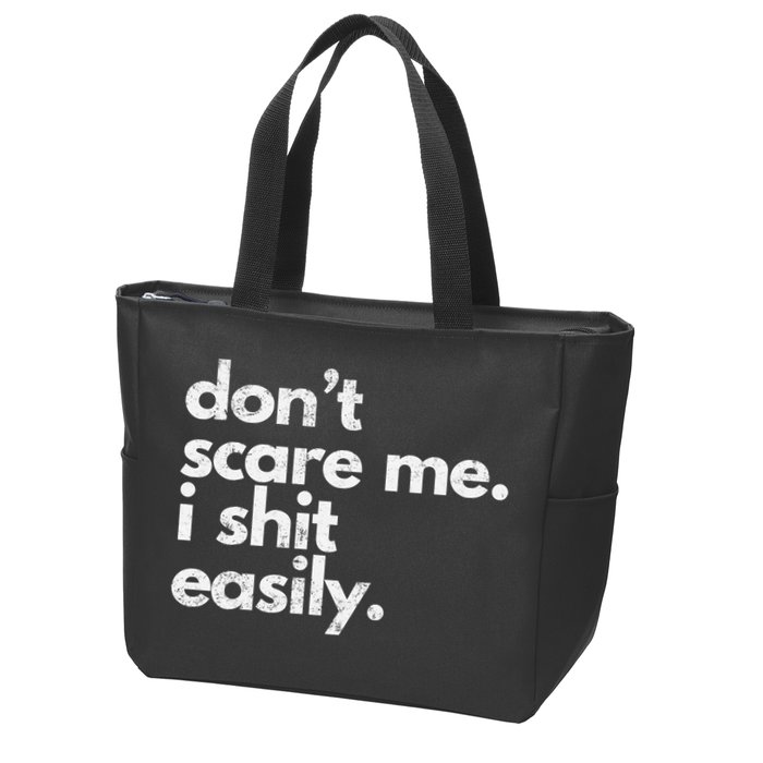 DonT Scare Me I Shit Easily Funny Sarcasm Quote Zip Tote Bag