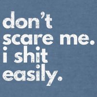 DonT Scare Me I Shit Easily Funny Sarcasm Quote Garment-Dyed Sweatshirt