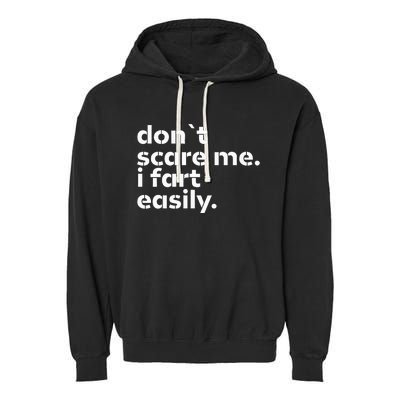 DonT Scare Me I Fart Easily Funny Sarcastic Humor Hilarious Garment-Dyed Fleece Hoodie