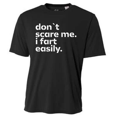 DonT Scare Me I Fart Easily Funny Sarcastic Humor Hilarious Cooling Performance Crew T-Shirt