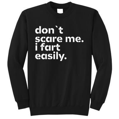 DonT Scare Me I Fart Easily Funny Sarcastic Humor Hilarious Sweatshirt