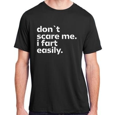 DonT Scare Me I Fart Easily Funny Sarcastic Humor Hilarious Adult ChromaSoft Performance T-Shirt