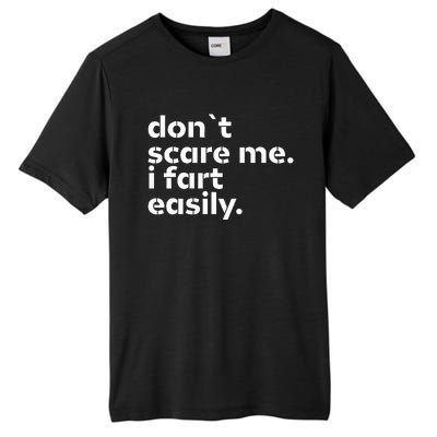 DonT Scare Me I Fart Easily Funny Sarcastic Humor Hilarious Tall Fusion ChromaSoft Performance T-Shirt