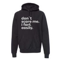 DonT Scare Me I Fart Easily Funny Sarcastic Humor Hilarious Premium Hoodie