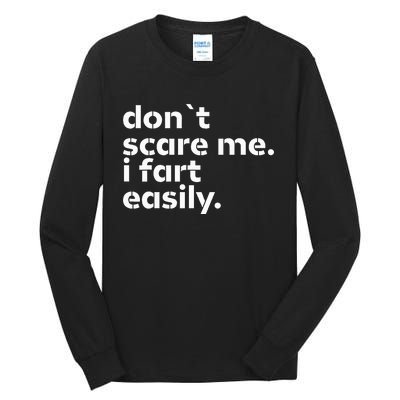 DonT Scare Me I Fart Easily Funny Sarcastic Humor Hilarious Tall Long Sleeve T-Shirt