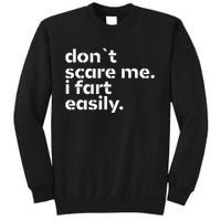 DonT Scare Me I Fart Easily Funny Sarcastic Humor Hilarious Tall Sweatshirt