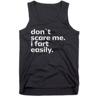 DonT Scare Me I Fart Easily Funny Sarcastic Humor Hilarious Tank Top