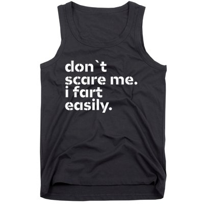 DonT Scare Me I Fart Easily Funny Sarcastic Humor Hilarious Tank Top