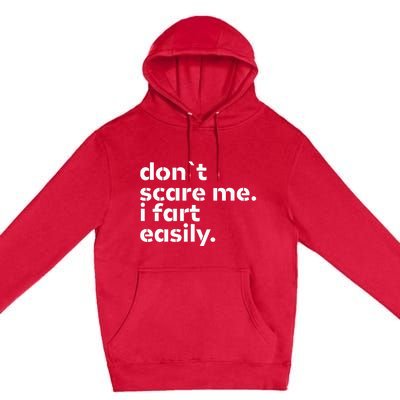 DonT Scare Me I Fart Easily Funny Sarcastic Humor Hilarious Premium Pullover Hoodie