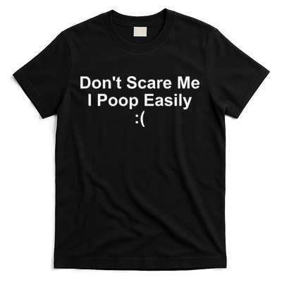 DonT Scare Me I Poop Easily T-Shirt