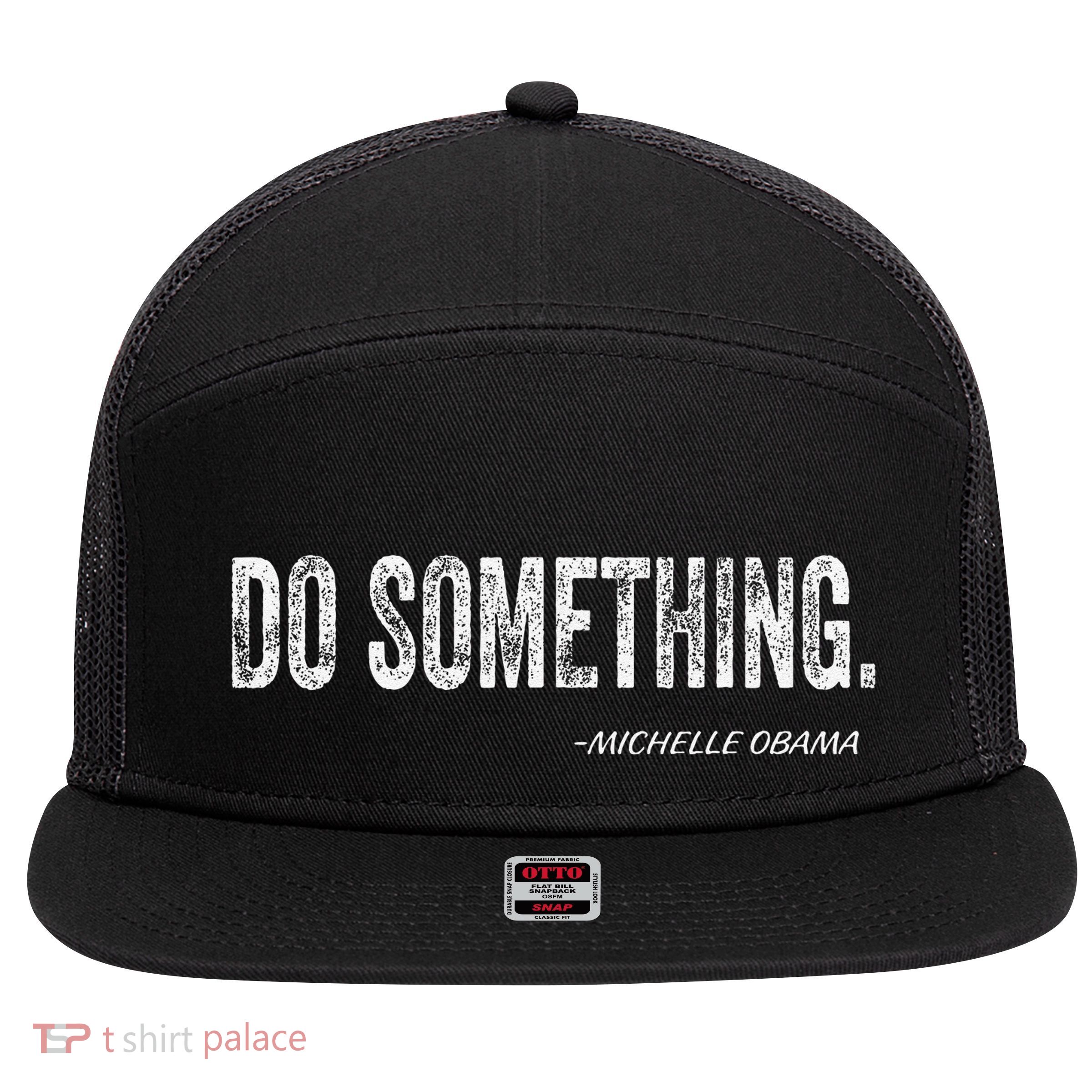 Do Something Michelle Obama Gift 7 Panel Mesh Trucker Snapback Hat