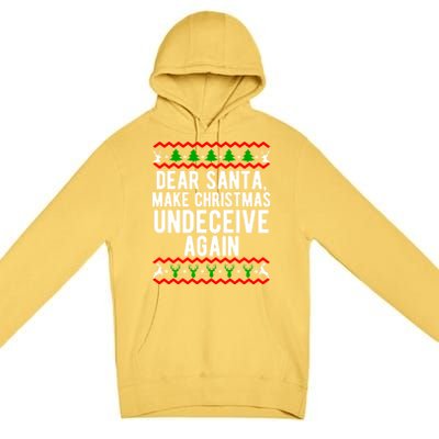 Dear Santa Make Christmas Undeceive Again Funny Cool Gift Premium Pullover Hoodie