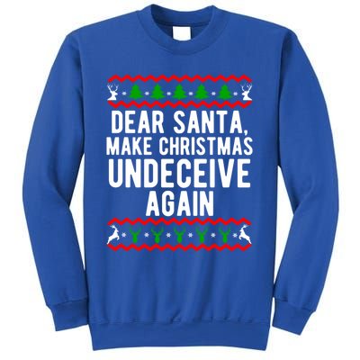 Dear Santa Make Christmas Undeceive Again Funny Cool Gift Sweatshirt