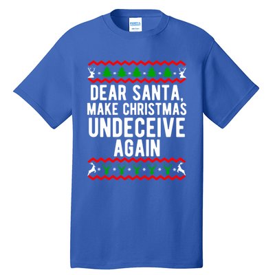 Dear Santa Make Christmas Undeceive Again Funny Cool Gift Tall T-Shirt