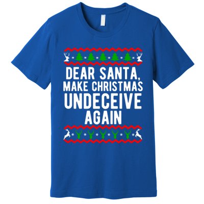 Dear Santa Make Christmas Undeceive Again Funny Cool Gift Premium T-Shirt