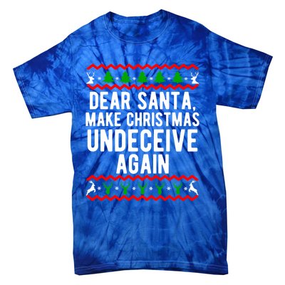 Dear Santa Make Christmas Undeceive Again Funny Cool Gift Tie-Dye T-Shirt