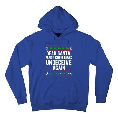 Dear Santa Make Christmas Undeceive Again Funny Cool Gift Tall Hoodie