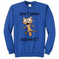 Dont Stress Meowt! Gift Tall Sweatshirt