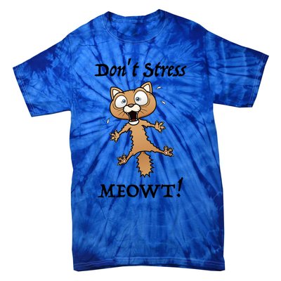 Dont Stress Meowt! Gift Tie-Dye T-Shirt