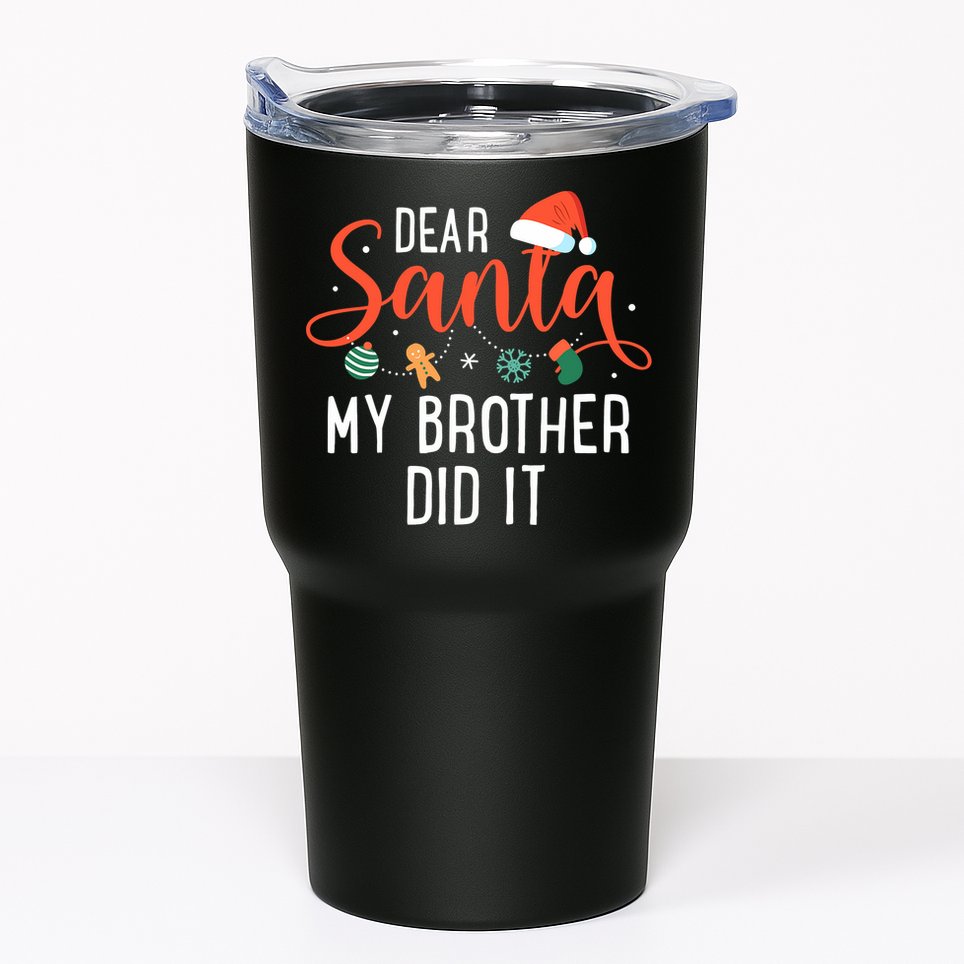 Dear Santa My Brother Did It Family Christmas Tumbler