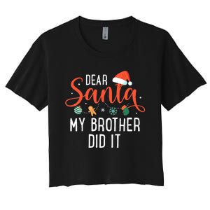 Dear Santa My Brother Did It Family Christmas Women's Crop Top Tee