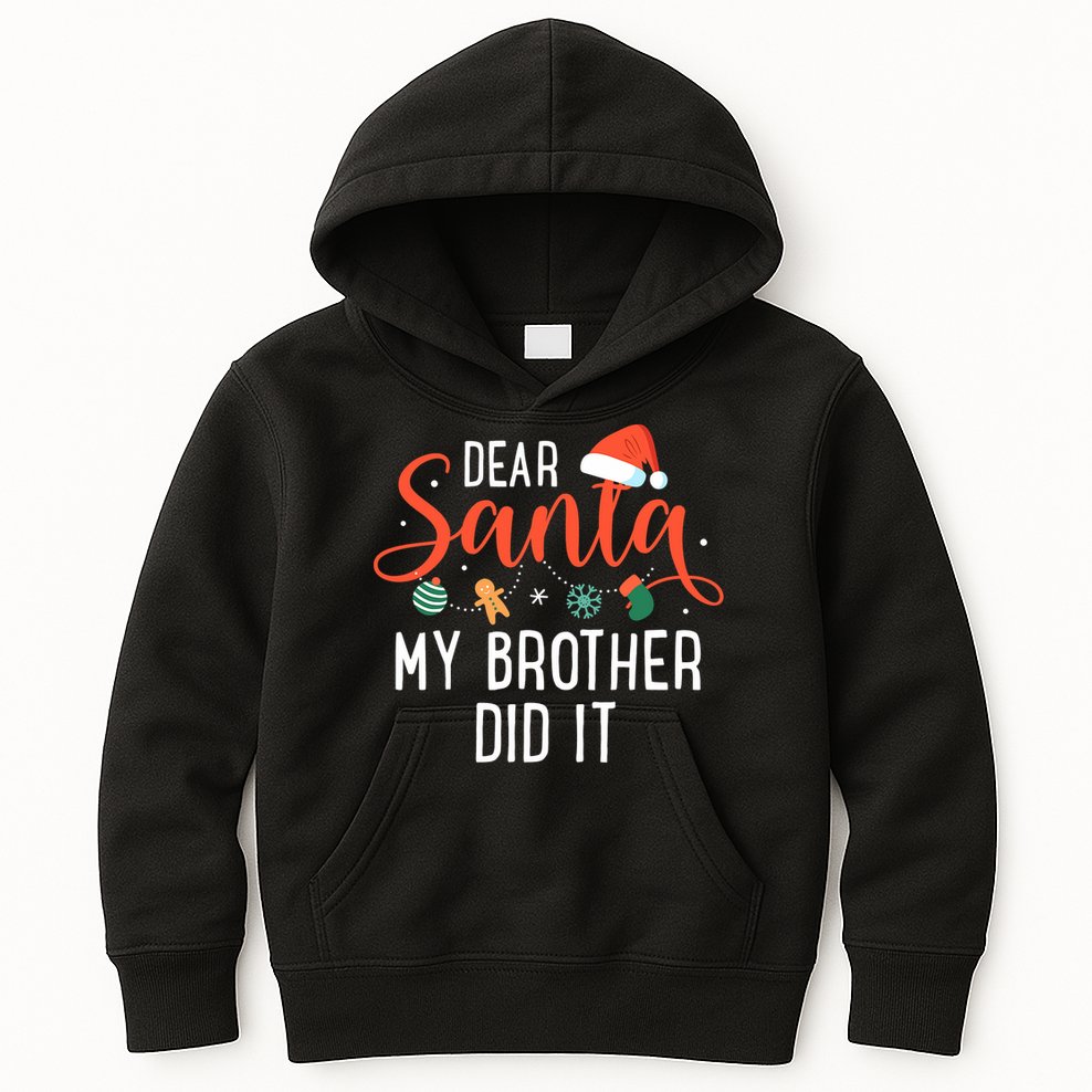 Dear Santa My Brother Did It Family Christmas Kids Hoodie