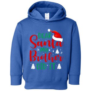 Dear Santa My Brother Did It Gift Toddler Hoodie