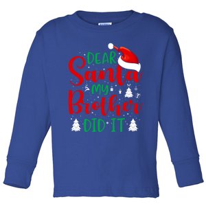 Dear Santa My Brother Did It Gift Toddler Long Sleeve Shirt