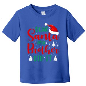 Dear Santa My Brother Did It Gift Toddler T-Shirt