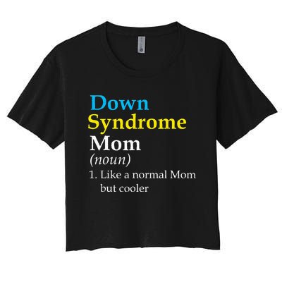 Down Syndrome Mom Funny Definition World Awareness Day Women's Crop Top Tee