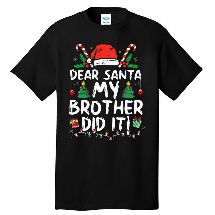 Dear Santa My Brother Did It Funny Christmas Tall T-Shirt