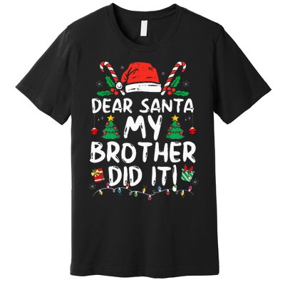 Dear Santa My Brother Did It Funny Christmas Premium T-Shirt