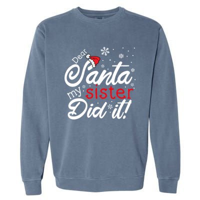 Dear Santa My Sister Did It Christmas Gift Garment-Dyed Sweatshirt