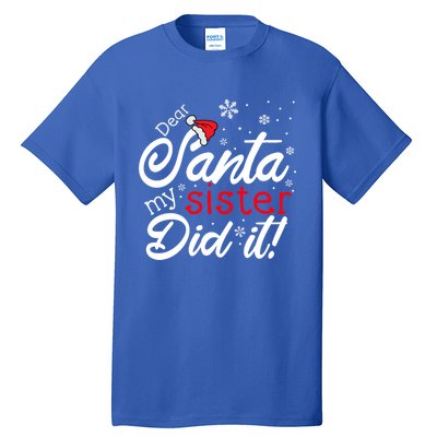 Dear Santa My Sister Did It Christmas Gift Tall T-Shirt