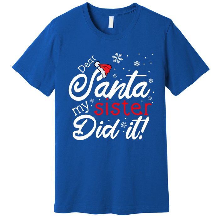 Dear Santa My Sister Did It Christmas Gift Premium T-Shirt