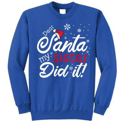 Dear Santa My Sister Did It Christmas Gift Tall Sweatshirt