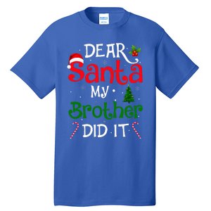 Dear Santa My Brother Did It Funny Christmas Tall T-Shirt