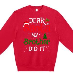 Dear Santa My Brother Did It Funny Christmas Premium Crewneck Sweatshirt