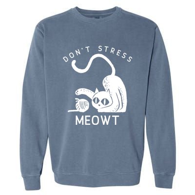 Don’t Stress Meowt Feline Funny Gift Garment-Dyed Sweatshirt