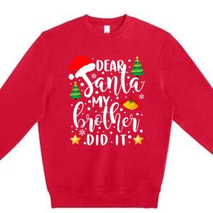 Dear Santa My Brother Did It Funny Christmas Pajama Premium Crewneck Sweatshirt