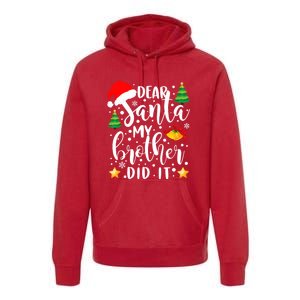 Dear Santa My Brother Did It Funny Christmas Pajama Premium Hoodie