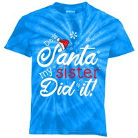 Dear Santa My Sister Did It Christmas Meaningful Gift Kids Tie-Dye T-Shirt