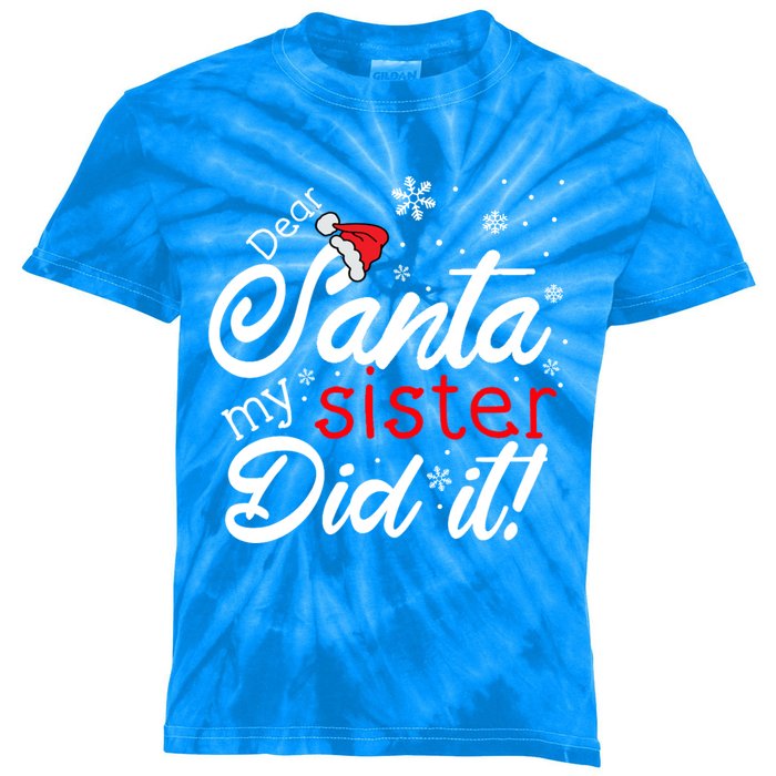 Dear Santa My Sister Did It Christmas Meaningful Gift Kids Tie-Dye T-Shirt